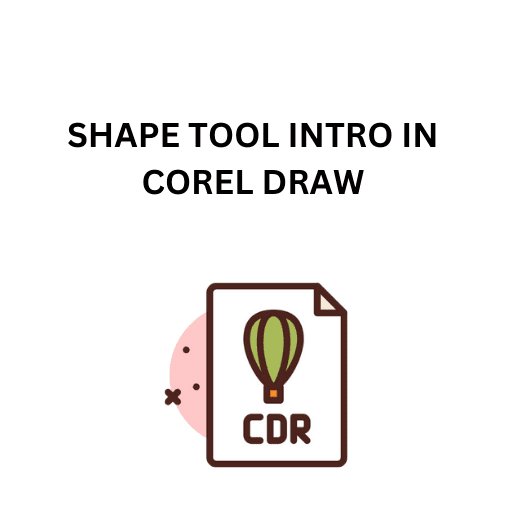 21.SHAPE TOOL INTRO IN COREL DRAW